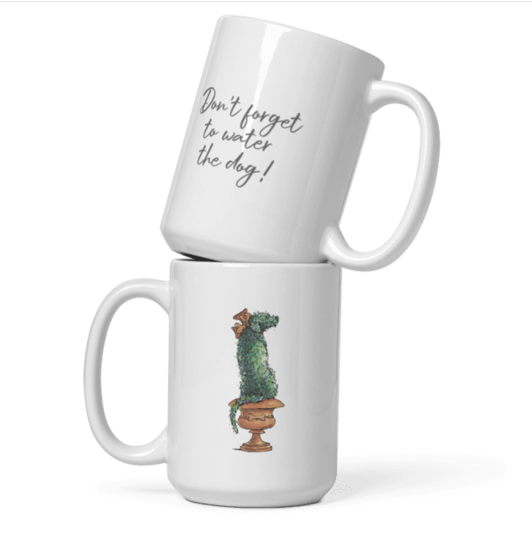 "Don't forget to water the dog." Mug